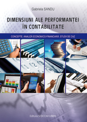 Dimensiuni ale performantei in contabilitate. Concepte. Analiza economico-financiara. Studii de caz