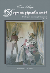 Despre arta papusarilor romani. Dialoguri cu maestrii scenei, vol. III