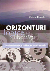 Orizonturi logice ale libertatii. Virtuti pedagogice si juridice ale logicii naturale