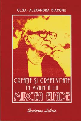 Creatie si creativitate in viziunea lui Mircea Eliade