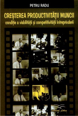 Cresterea productivitatii muncii, conditie a viabilitatii si competitivitatii intreprinderii