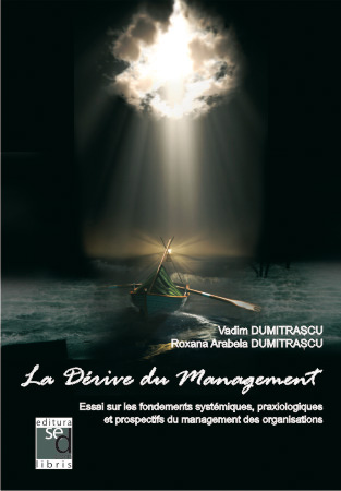 La derive du management. Essai sur les fondemnets systemiques, praxiologiques et prospectifs, du management des organisation