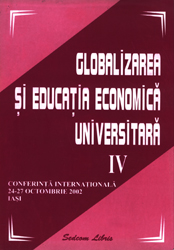 Globalizarea si educatia economica universitara. Conferinta internationala 24-27 octombrie 2002 (vol. IV)