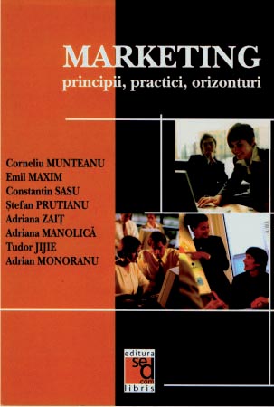 Marketing. Principii, practici, orizonturi