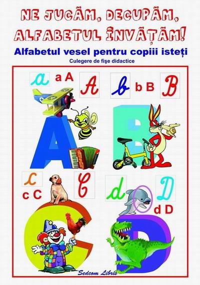 Ne jucam, decupam, alfabetul invatam!