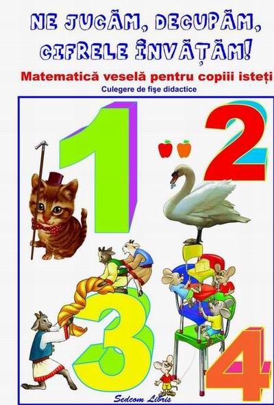 Ne jucam, decupam, cifrele invatam!