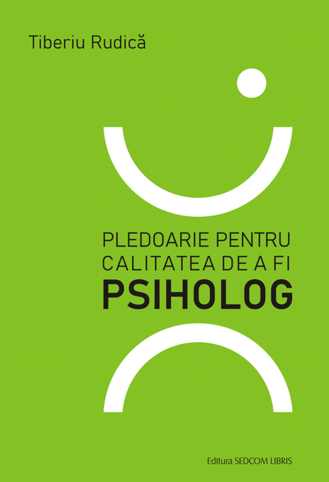 Pledoarie pentru calitatea de a fi psiholog