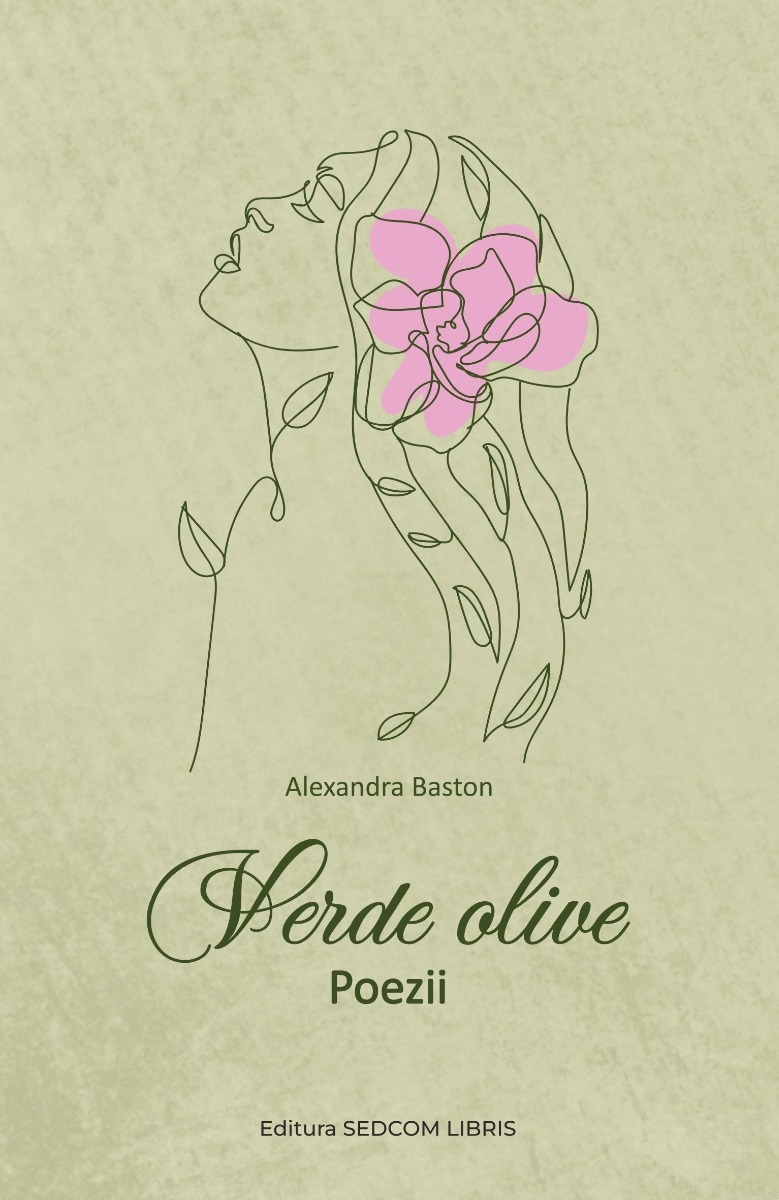 Verde olive. Poezii – Alexandra Baston – Editura Sedcom Libris