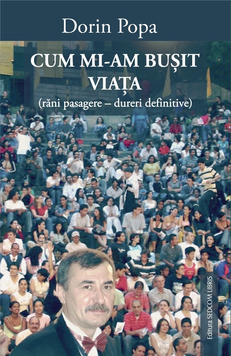 Cum mi-am busit viata (rani pasagere - dureri definitive)
