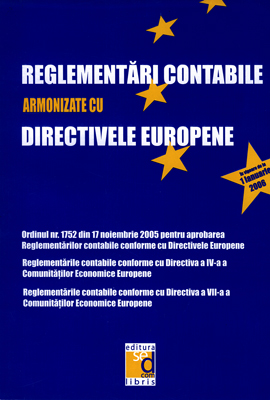 Reglementarile contabile armonizate directivele europene. In vigoare de la 1 ianuarie 2006