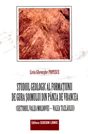 Studiul geologic al formatiunii de Gura Soimului din Panza de Vrancea (sectorul Valea Moldovei – Valea Tazlaului)