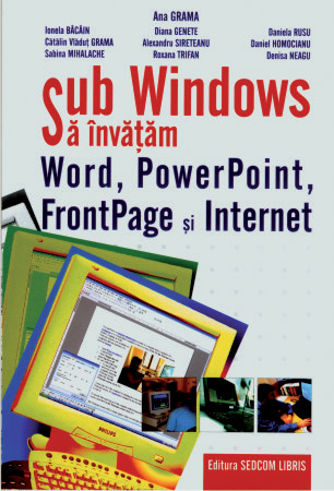 Sub Windows sa invatam Word, PowerPoint, FrontPage si Internet