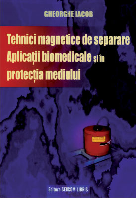 Tehnici magnetice de separare. Aplicatii biomedicale si in protectia mediului